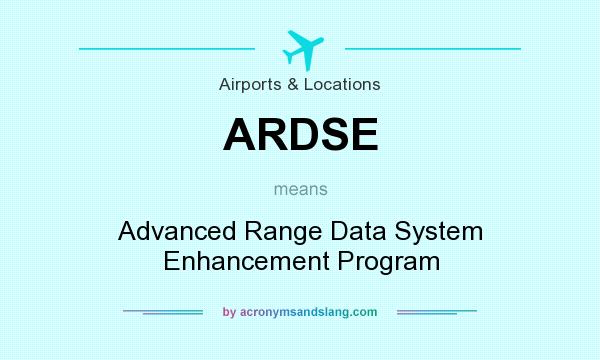 What does ARDSE mean? It stands for Advanced Range Data System Enhancement Program
