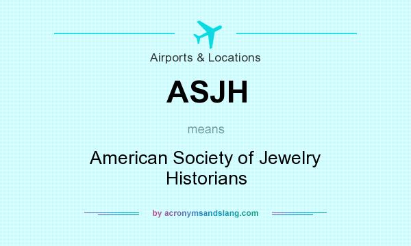 What does ASJH mean? It stands for American Society of Jewelry Historians