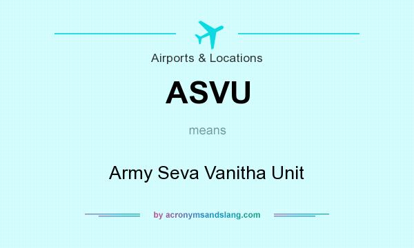 What does ASVU mean? It stands for Army Seva Vanitha Unit
