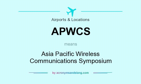 What does APWCS mean? It stands for Asia Pacific Wireless Communications Symposium