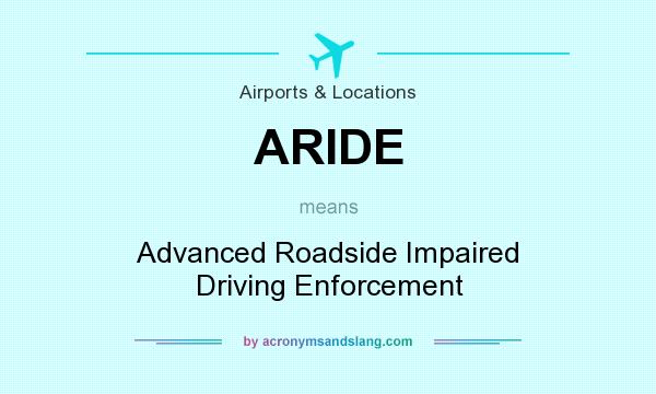 What does ARIDE mean? It stands for Advanced Roadside Impaired Driving Enforcement
