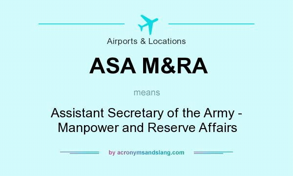 What does ASA M&RA mean? It stands for Assistant Secretary of the Army - Manpower and Reserve Affairs