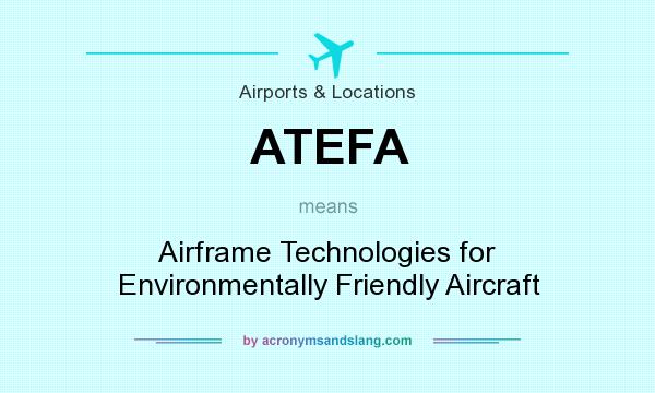 What does ATEFA mean? It stands for Airframe Technologies for Environmentally Friendly Aircraft