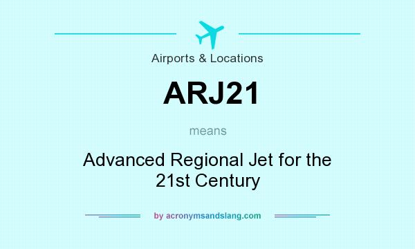 What does ARJ21 mean? It stands for Advanced Regional Jet for the 21st Century
