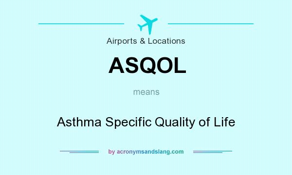 What does ASQOL mean? It stands for Asthma Specific Quality of Life