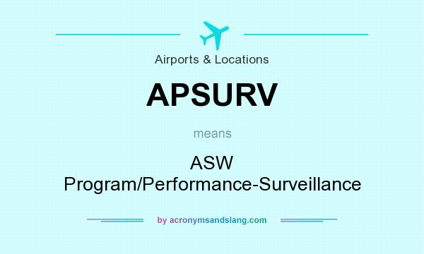 What does APSURV mean? It stands for ASW Program/Performance-Surveillance