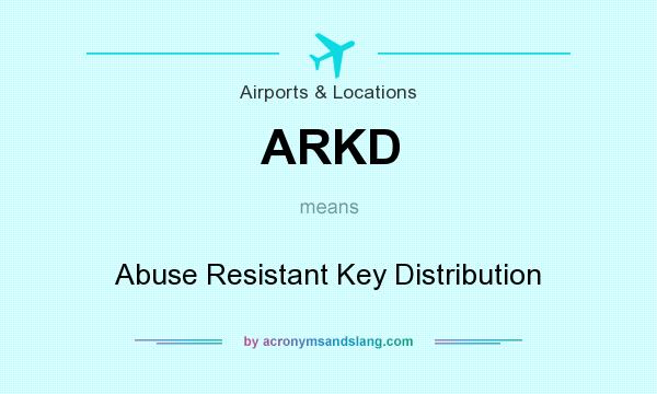 What does ARKD mean? It stands for Abuse Resistant Key Distribution