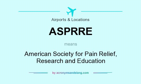 What does ASPRRE mean? It stands for American Society for Pain Relief, Research and Education