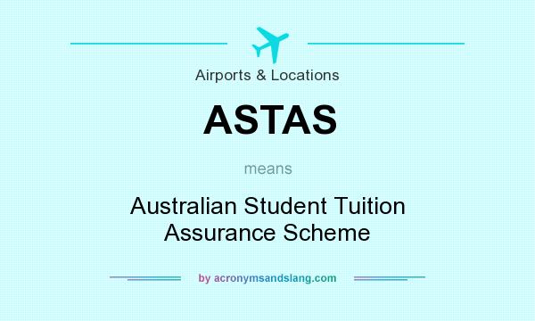 What does ASTAS mean? It stands for Australian Student Tuition Assurance Scheme