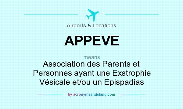 What does APPEVE mean? It stands for Association des Parents et Personnes ayant une Exstrophie Vésicale et/ou un Epispadias
