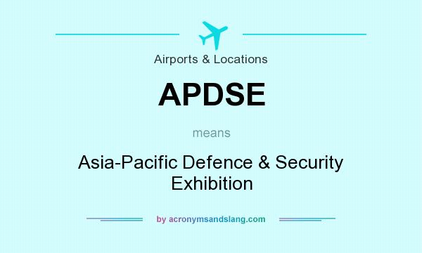 What does APDSE mean? It stands for Asia-Pacific Defence & Security Exhibition