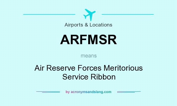 What does ARFMSR mean? It stands for Air Reserve Forces Meritorious Service Ribbon