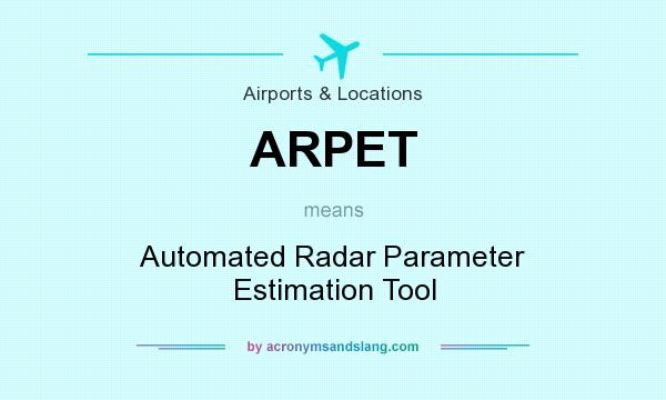 What does ARPET mean? It stands for Automated Radar Parameter Estimation Tool