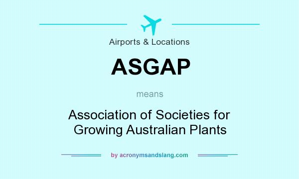 What does ASGAP mean? It stands for Association of Societies for Growing Australian Plants