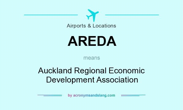 What does AREDA mean? It stands for Auckland Regional Economic Development Association