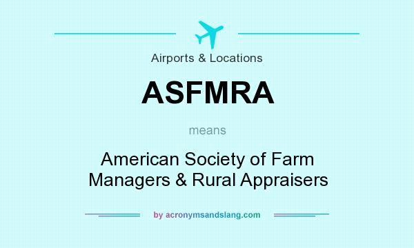 What does ASFMRA mean? It stands for American Society of Farm Managers & Rural Appraisers