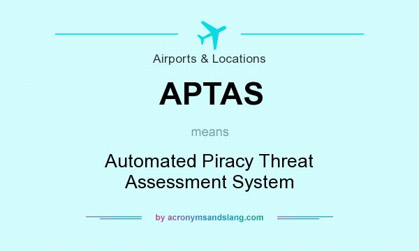 What does APTAS mean? It stands for Automated Piracy Threat Assessment System