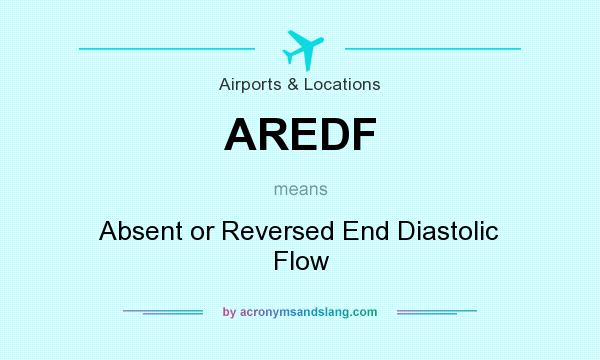 What does AREDF mean? It stands for Absent or Reversed End Diastolic Flow