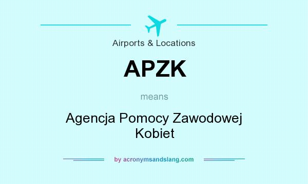 What does APZK mean? It stands for Agencja Pomocy Zawodowej Kobiet