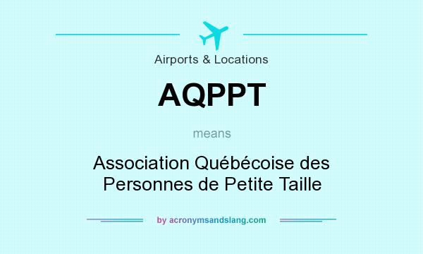 What does AQPPT mean? It stands for Association Québécoise des Personnes de Petite Taille