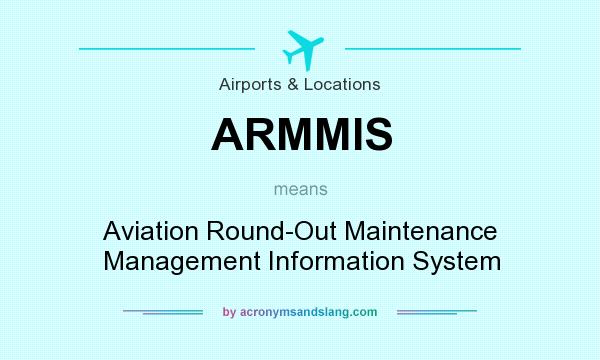 What does ARMMIS mean? It stands for Aviation Round-Out Maintenance Management Information System