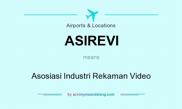 What does ASIREVI mean? It stands for Asosiasi Industri Rekaman Video