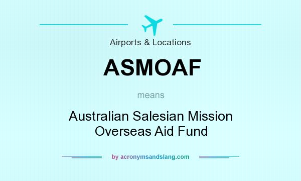 What does ASMOAF mean? It stands for Australian Salesian Mission Overseas Aid Fund