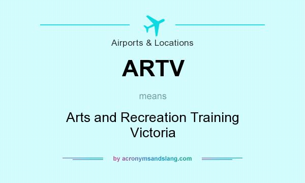 What does ARTV mean? It stands for Arts and Recreation Training Victoria