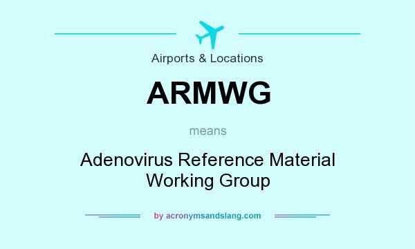 What does ARMWG mean? It stands for Adenovirus Reference Material Working Group