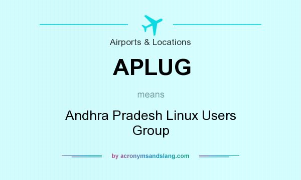 What does APLUG mean? It stands for Andhra Pradesh Linux Users Group