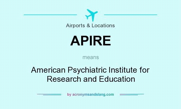 What does APIRE mean? It stands for American Psychiatric Institute for Research and Education