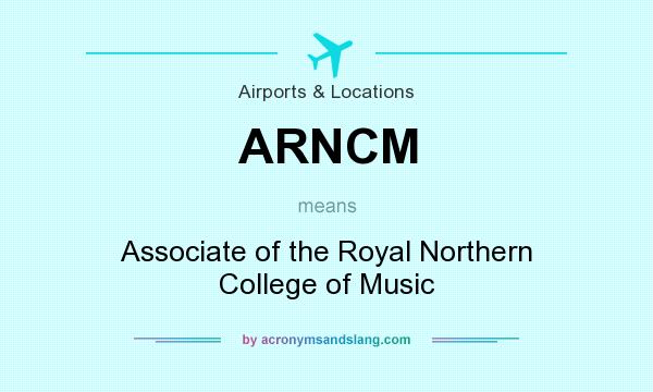 What does ARNCM mean? It stands for Associate of the Royal Northern College of Music