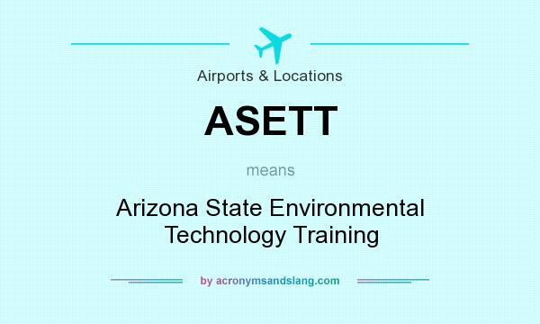 What does ASETT mean? It stands for Arizona State Environmental Technology Training