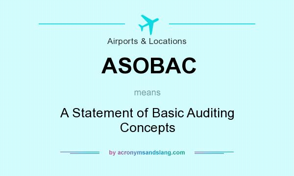 What does ASOBAC mean? It stands for A Statement of Basic Auditing Concepts