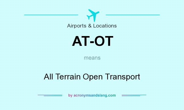 What does AT-OT mean? It stands for All Terrain Open Transport