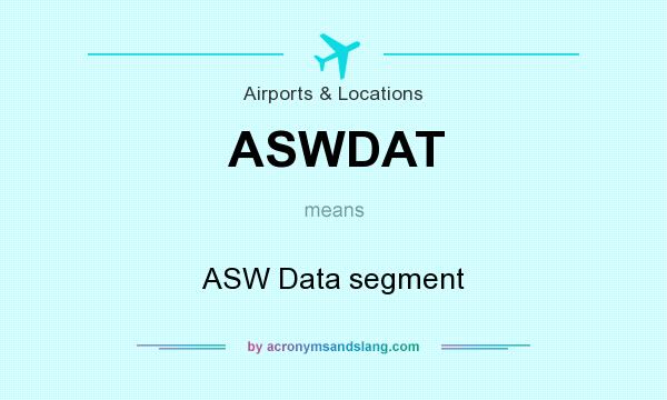 What does ASWDAT mean? It stands for ASW Data segment