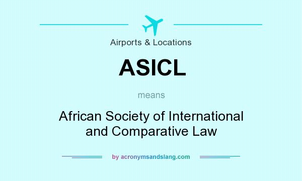 What does ASICL mean? It stands for African Society of International and Comparative Law