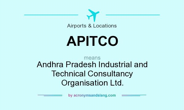 What does APITCO mean? It stands for Andhra Pradesh Industrial and Technical Consultancy Organisation Ltd.