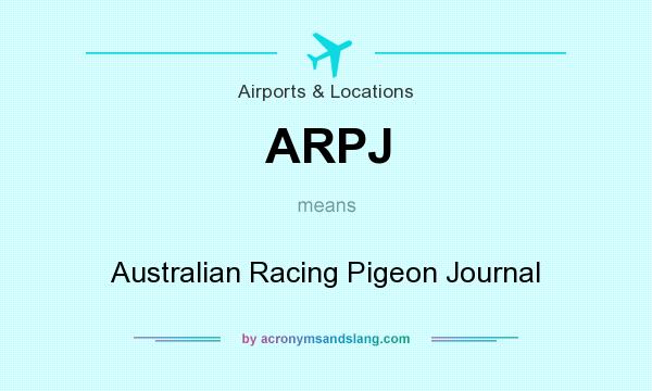 What does ARPJ mean? It stands for Australian Racing Pigeon Journal