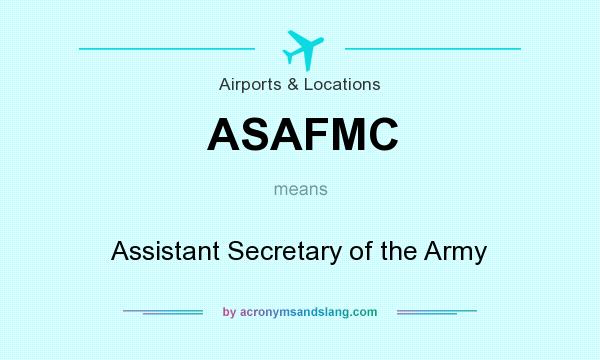 What does ASAFMC mean? It stands for Assistant Secretary of the Army