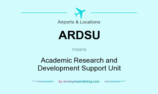 What does ARDSU mean? It stands for Academic Research and Development Support Unit