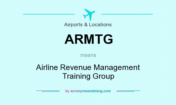 What does ARMTG mean? It stands for Airline Revenue Management Training Group