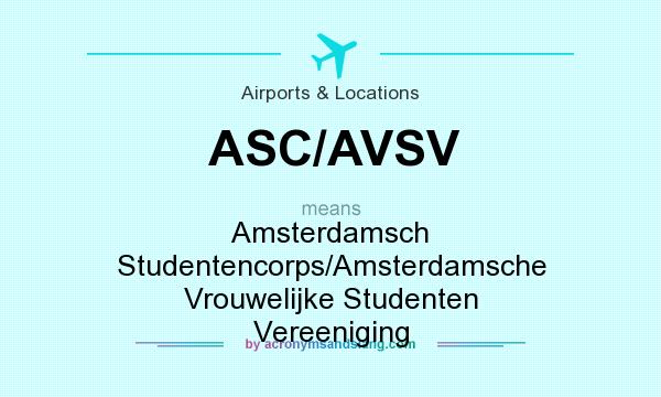 What does ASC/AVSV mean? It stands for Amsterdamsch Studentencorps/Amsterdamsche Vrouwelijke Studenten Vereeniging