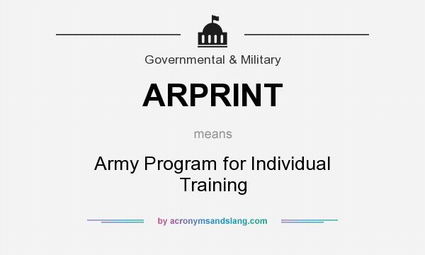 What does ARPRINT mean? It stands for Army Program for Individual Training