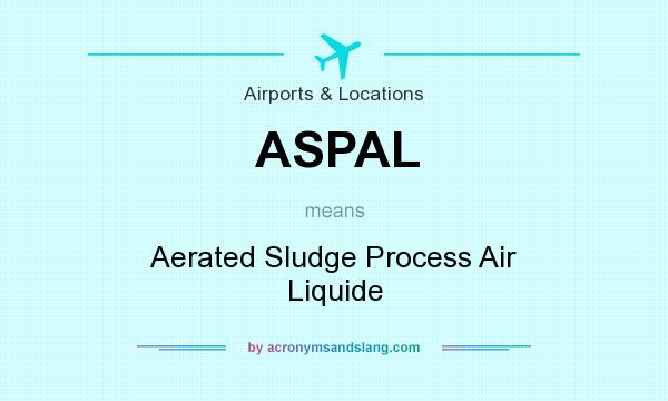 What does ASPAL mean? It stands for Aerated Sludge Process Air Liquide