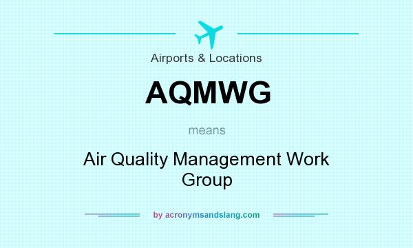 What does AQMWG mean? It stands for Air Quality Management Work Group