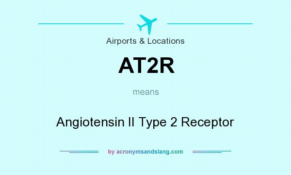 What does AT2R mean? It stands for Angiotensin II Type 2 Receptor