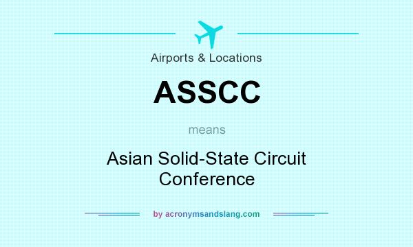 What does ASSCC mean? It stands for Asian Solid-State Circuit Conference