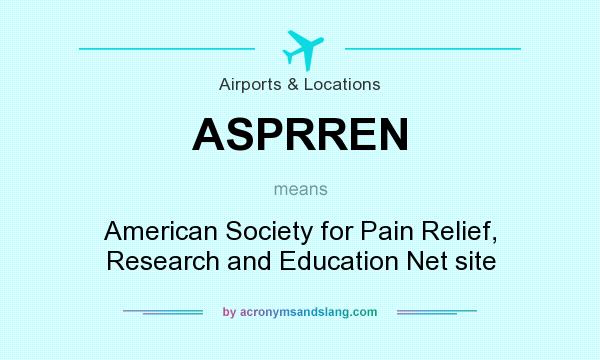 What does ASPRREN mean? It stands for American Society for Pain Relief, Research and Education Net site