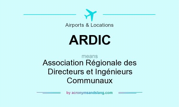 What does ARDIC mean? It stands for Association Régionale des Directeurs et Ingénieurs Communaux